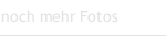 noch mehr Fotos